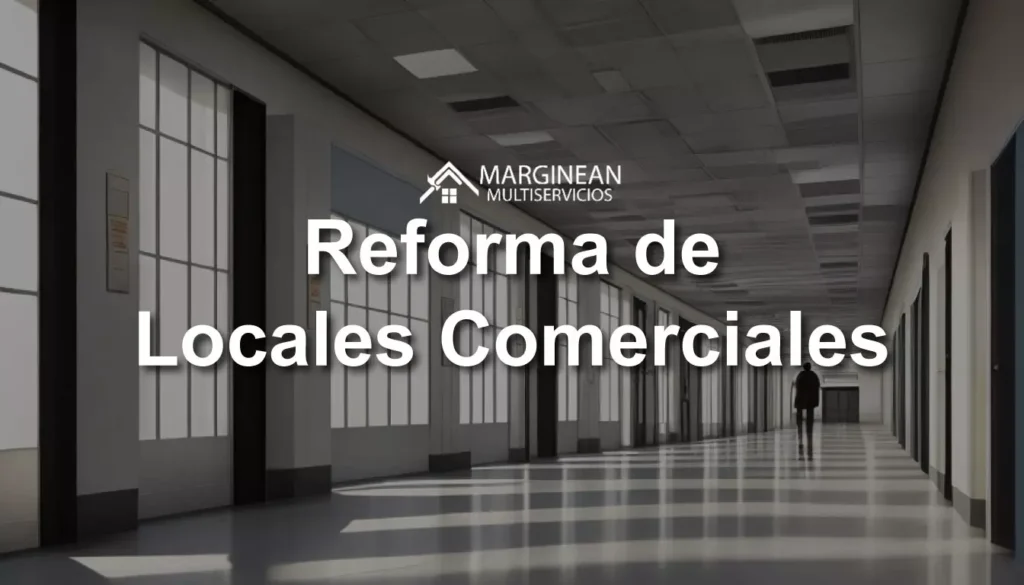 Reforma de Locales Comerciales -Multiservicios-Marginean-Madrid