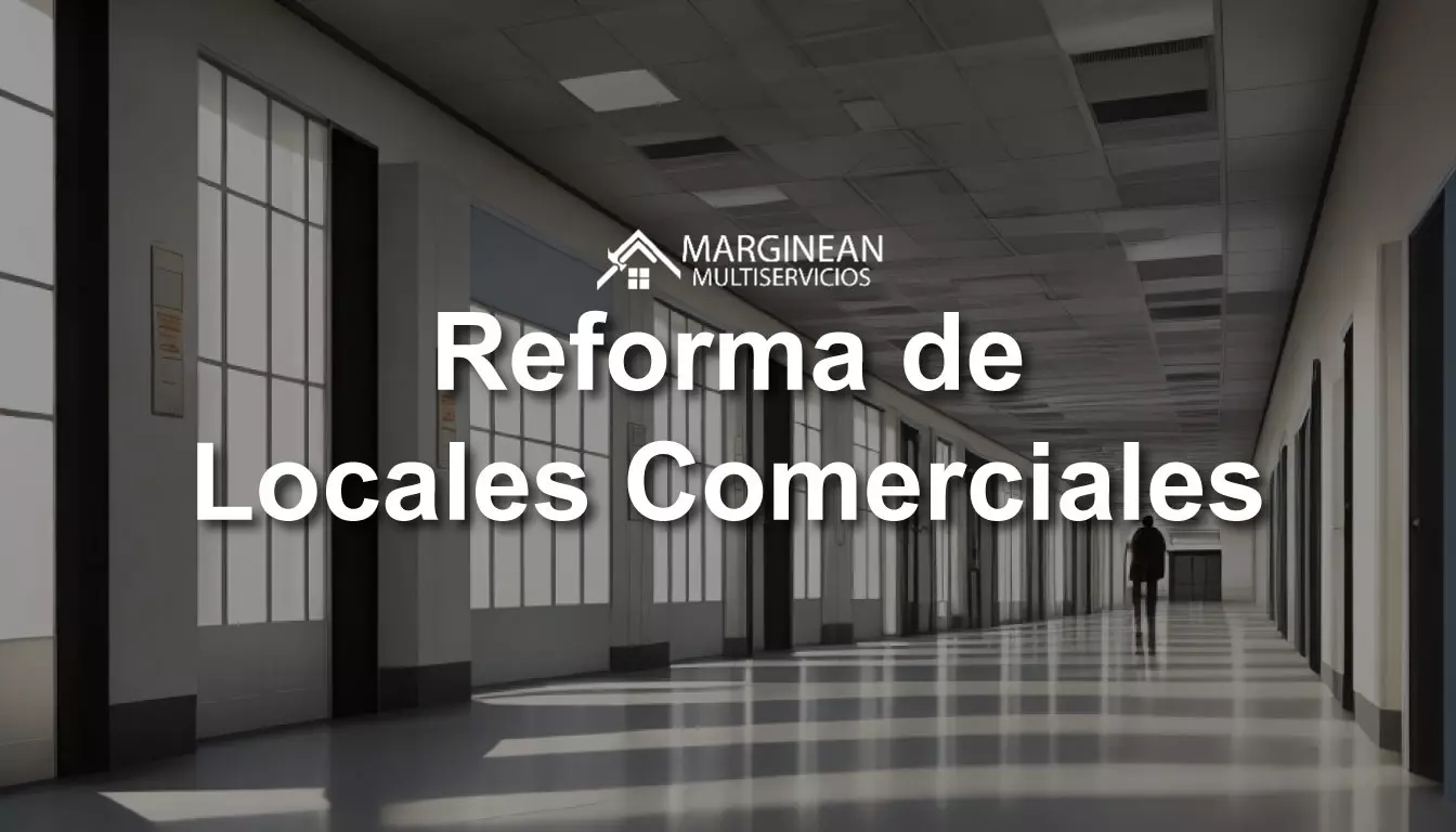 Reforma de Locales Comerciales -Multiservicios-Marginean-Madrid